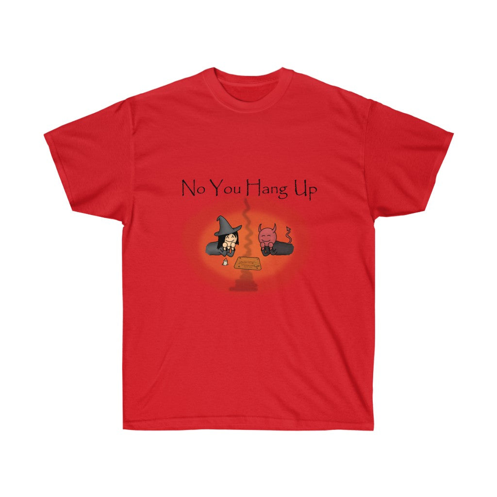 A red shirt with black text saying "No you hang up". The graphic on the shirt is depicting a witch and a demon talking via a Ouija board. There's an orange circle around the graphic.