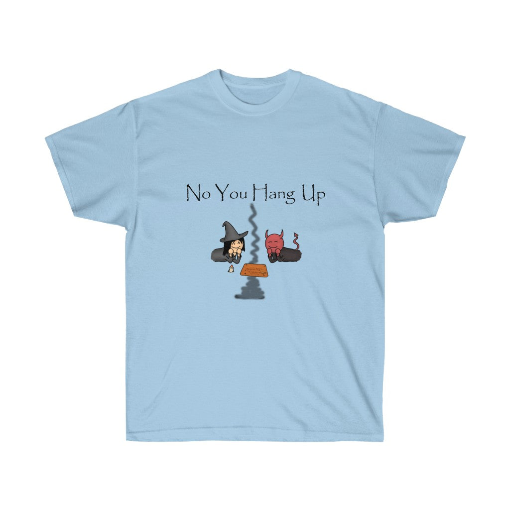 A light blue shirt with black text saying "No you hang up". The graphic on the shirt is depicting a witch and a demon talking via a Ouija board.