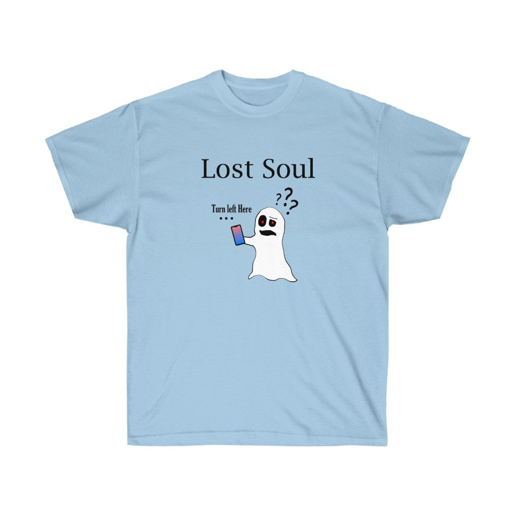 A light blue shirt with black text saying "Lost Soul". The graphic on it depicts a confused ghost holding a cell phone with the text "Turn left here" above the cellphone.