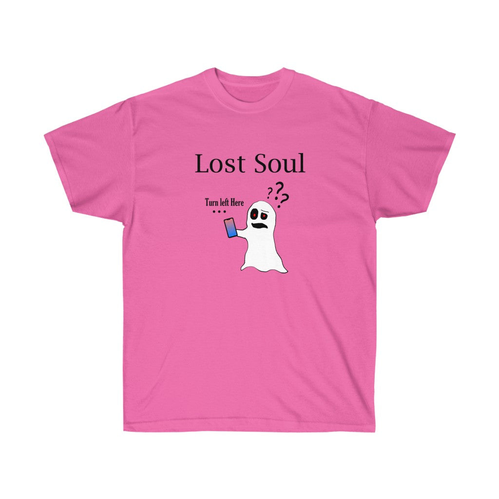 A pink shirt with black text saying "Lost Soul". The graphic on it depicts a confused ghost holding a cell phone with the text "Turn left here" above the cellphone.