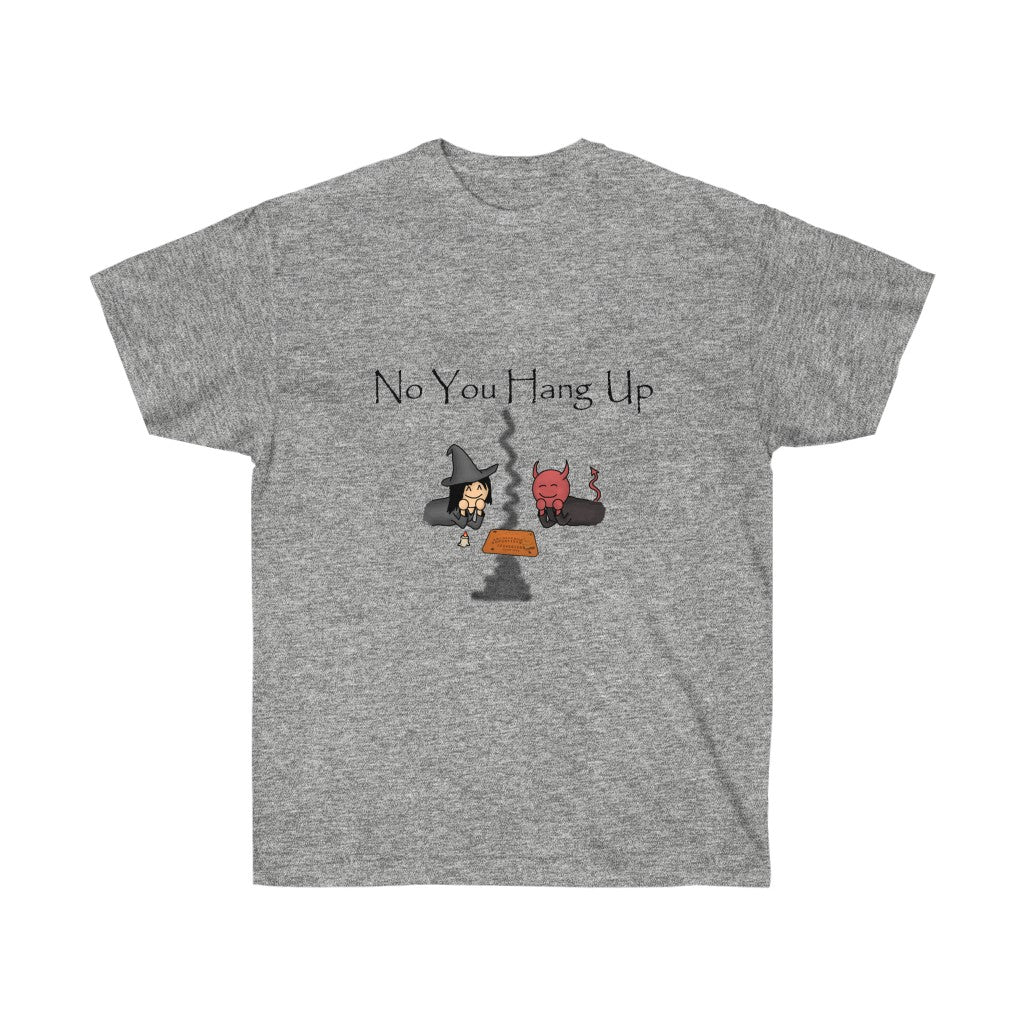 A grayish white shirt with black text saying "No you hang up". The graphic on the shirt is depicting a witch and a demon talking via a Ouija board.